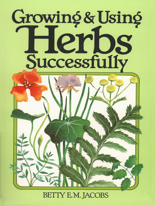 Title details for Growing & Using Herbs Successfully by Betty E. M. Jacobs - Available